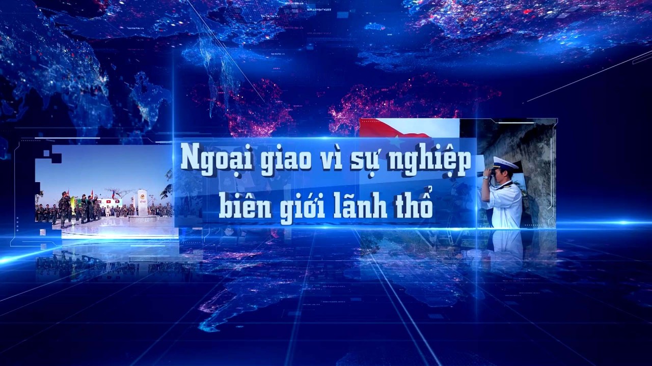 Ngoại giao vì sự nghiệp biên giới lãnh thổ
